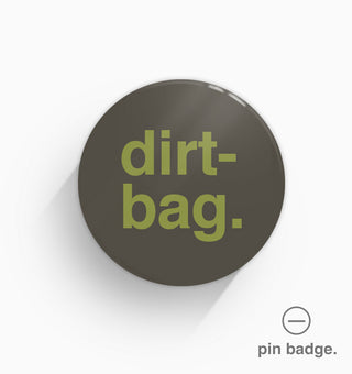 "Dirtbag" Pin Badge