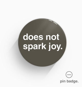 "Does Not Spark Joy" Pin Badge
