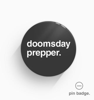 "Doomsday Prepper" Pin Badge