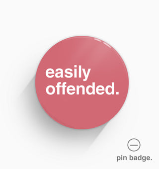 "Easily Offended" Pin Badge