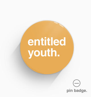 "Entitled Youth" Pin Badge