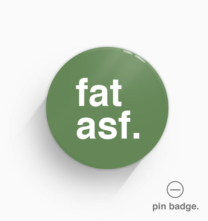 "Fat ASF" Pin Badge