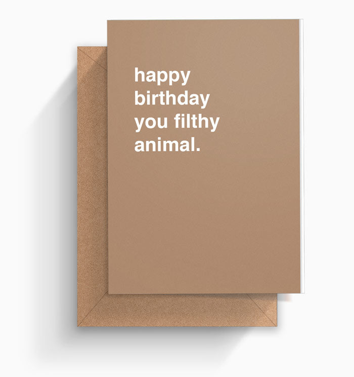 "Happy Birthday You Filthy Animal" Birthday Card