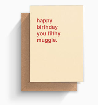 "Happy Birthday You Filthy Muggle" Birthday Card