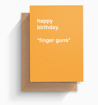 "Happy Birthday *Finger Guns*" Birthday Card