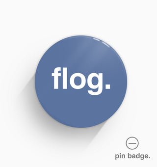 "Flog" Pin Badge