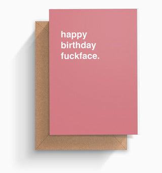 "Happy Birthday Fuckface" Birthday Card