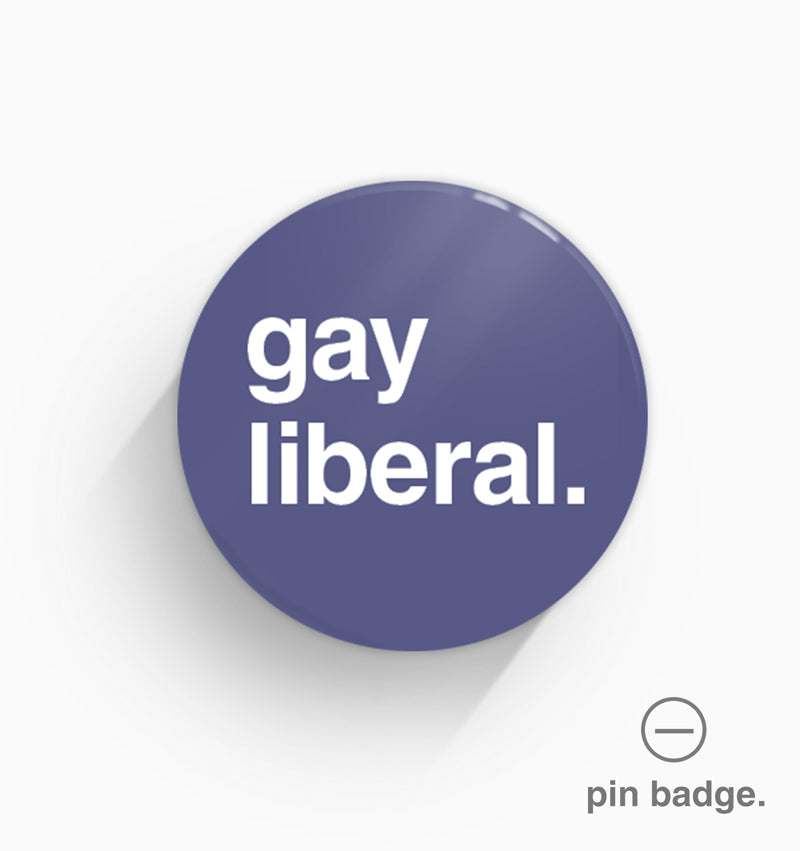 "Gay Liberal" Pin Badge