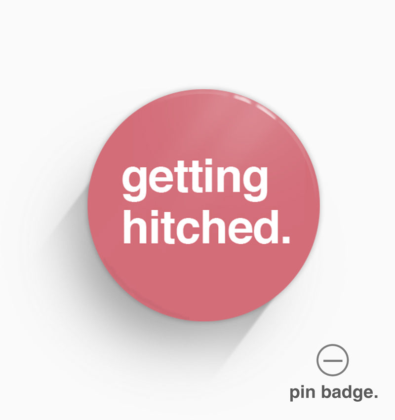 "Getting Hitched" Pin Badge