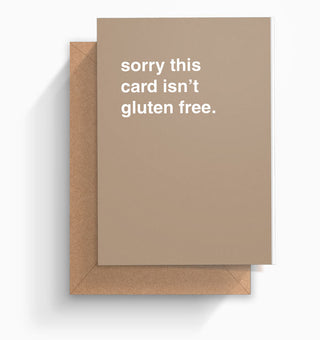 "Sorry This Card Isn't Gluten Free" Greeting Card