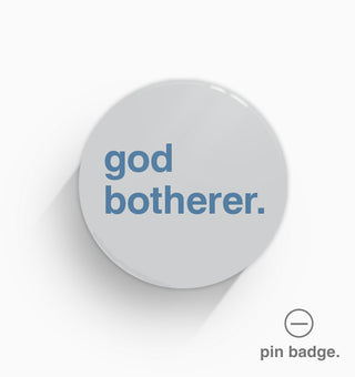 "God Botherer" Pin Badge