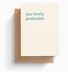 "You Finally Graduated" Graduation Card