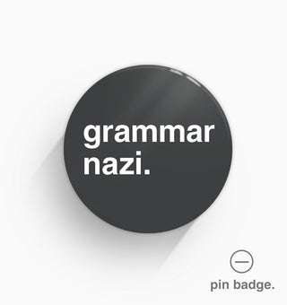 "Grammar Nazi" Pin Badge