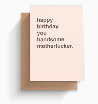 "Handsome Motherfucker" Birthday Card