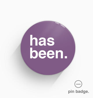 "Has Been" Pin Badge