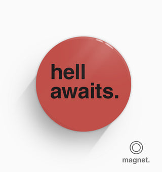 "Hell Awaits" Fridge Magnet