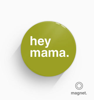 "Hey Mama" Fridge Magnet