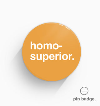 "Homo-superior" Pin Badge