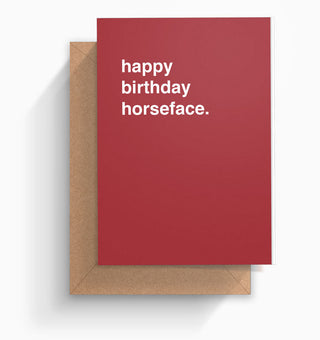 "Happy Birthday Horseface" Birthday Card