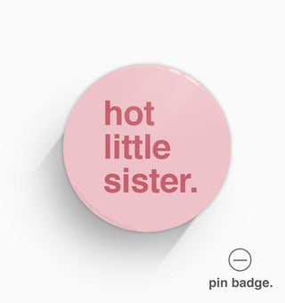 "Hot Little Sister" Pin Badge