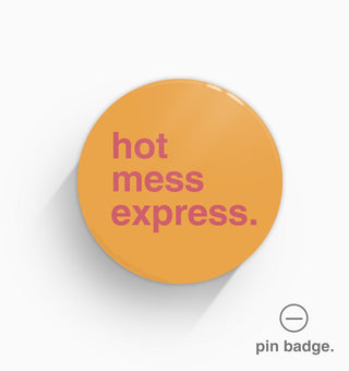"Hot Mess Express" Pin Badge