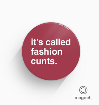 "It's Called Fashion Cunts" Fridge Magnet