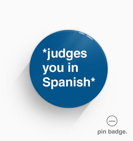 "*Judges You In Spanish*" Pin Badge