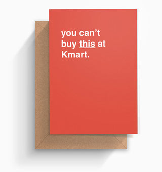 "You Can't Buy This at Kmart" Greeting Card