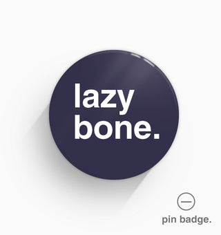 "Lazy Bone" Pin Badge