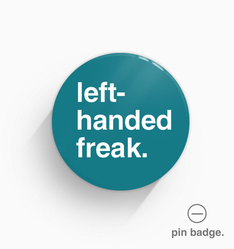 "Left-Handed Freak" Pin Badge