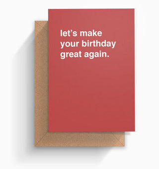 "Let's Make Your Birthday Great Again" Birthday Card