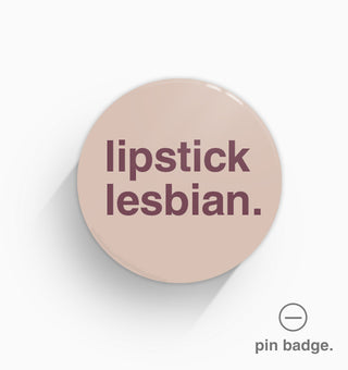 "Lipstick Lesbian" Pin Badge