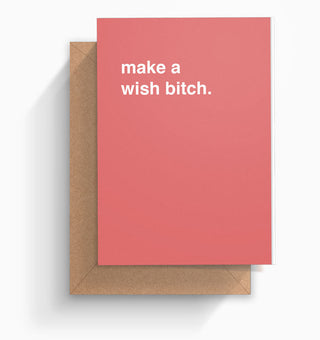 "Make a Wish Bitch" Birthday Card