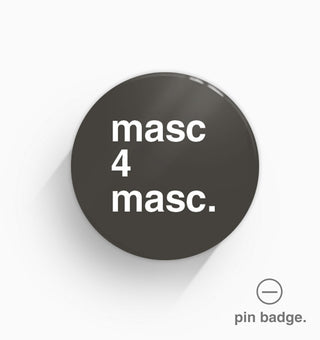 "Masc4masc" Pin Badge