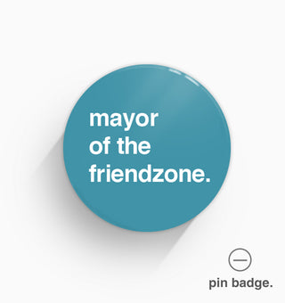 "Mayor of the Friendzone" Pin Badge