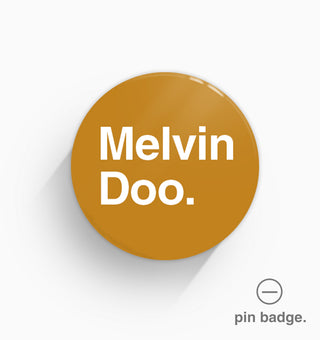 "Melvin Doo" Pin Badge