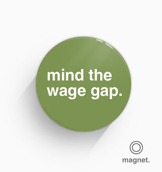 "Mind the Wage Gap" Pin Badge