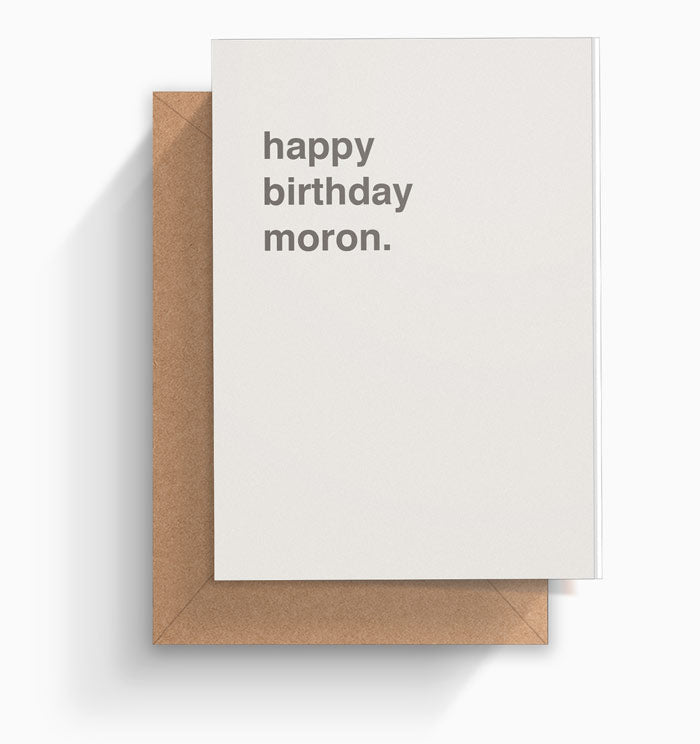 "Happy Birthday Moron" Birthday Card