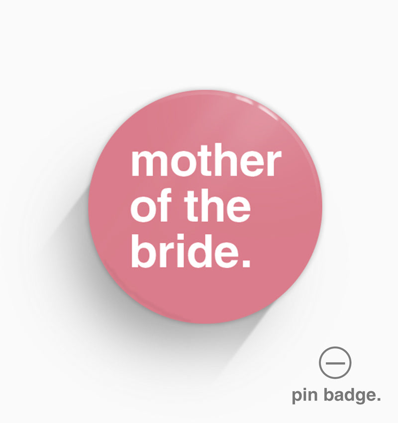 "Mother of the Bride" Pin Badge