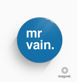 "Mr Vain" Fridge Magnet