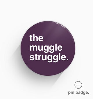 "The Muggle Struggle" Pin Badge
