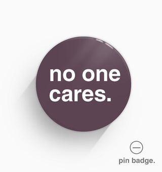 "No One Cares" Pin Badge