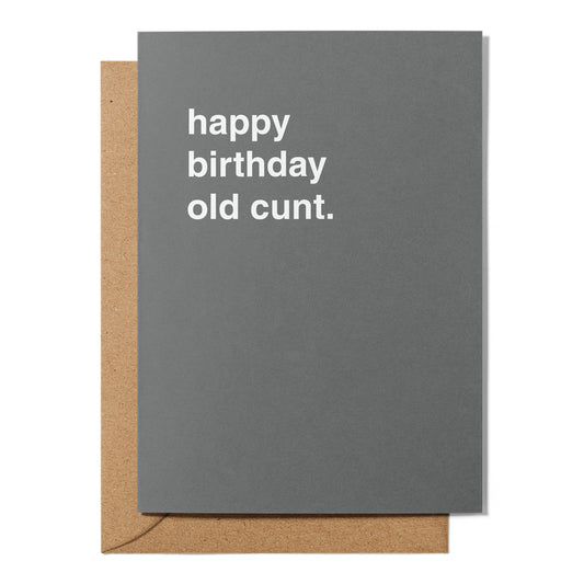 "Happy Birthday Old Cunt" Birthday Card