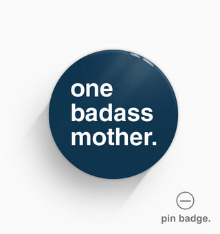 "One Badass Mother" Pin Badge