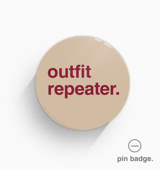 "Outfit Repeater" Pin Badge
