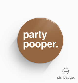 "Party Pooper" Pin Badge