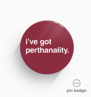 "I've Got Perthanality" Pin Badge