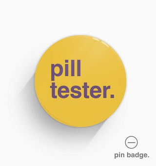 "Pill Tester" Pin Badge