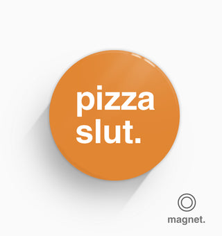 "Pizza Slut" Fridge Magnet