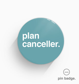 "Plan Canceller" Pin Badge
